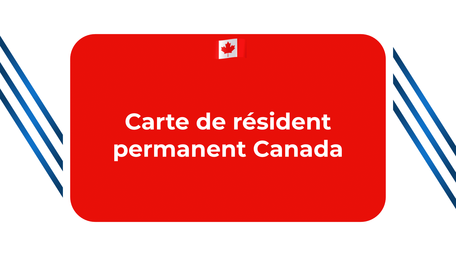 comment avoir une carte de résidence permanent au canada