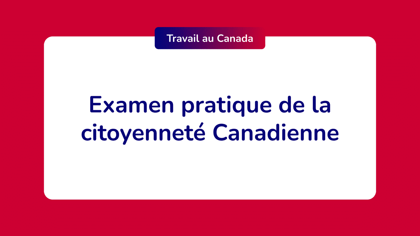 Examen pratique citoyenneté Canadienne