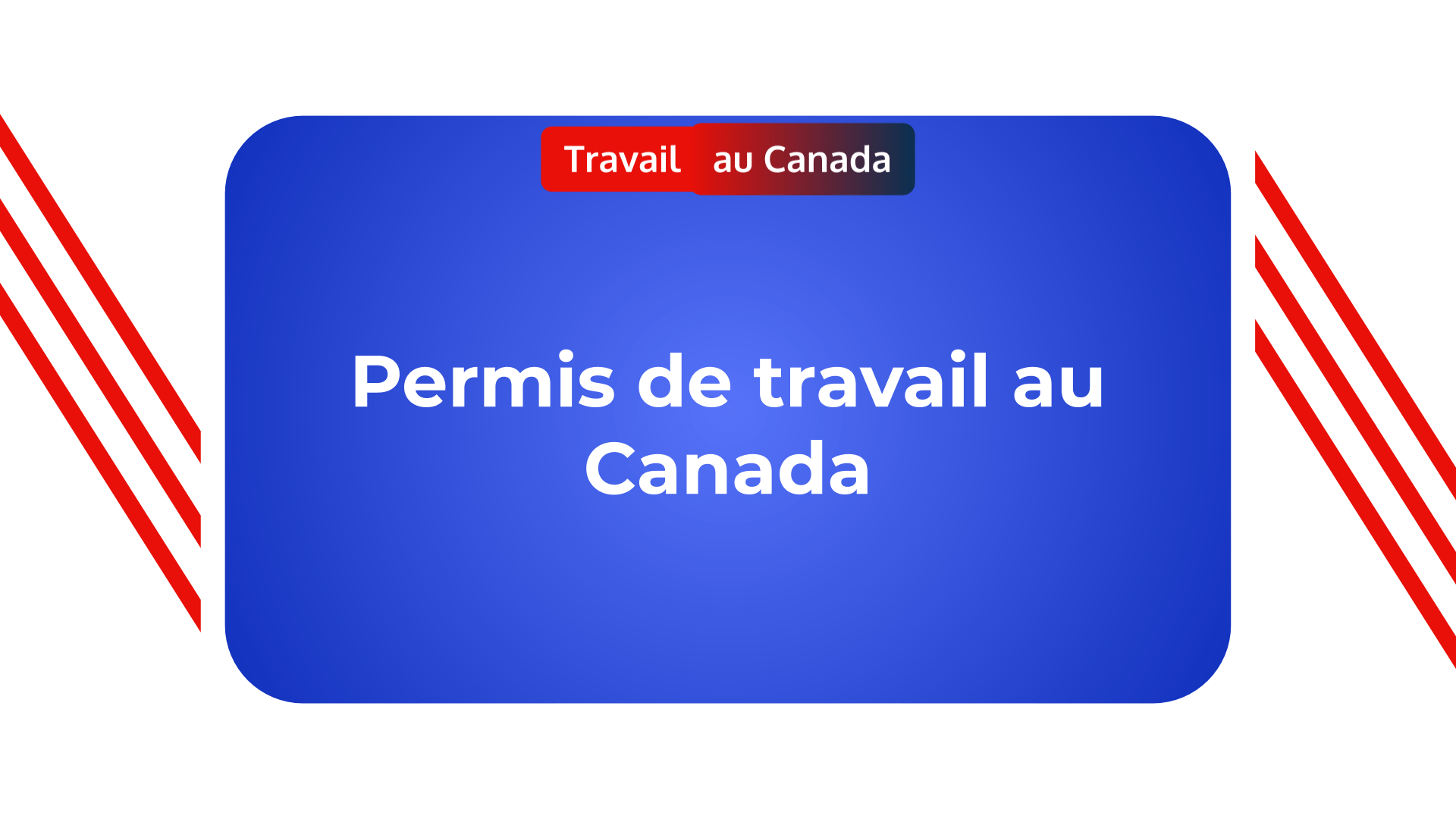 comment avoir permis de travail au canada