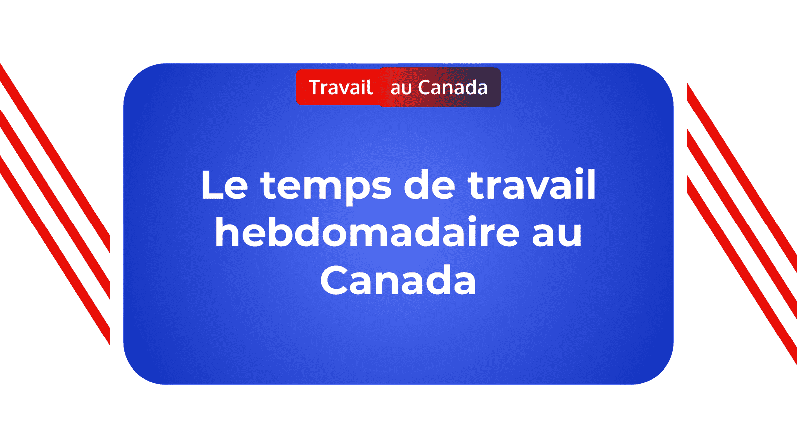 Temps de travail hebdomadaire Canada