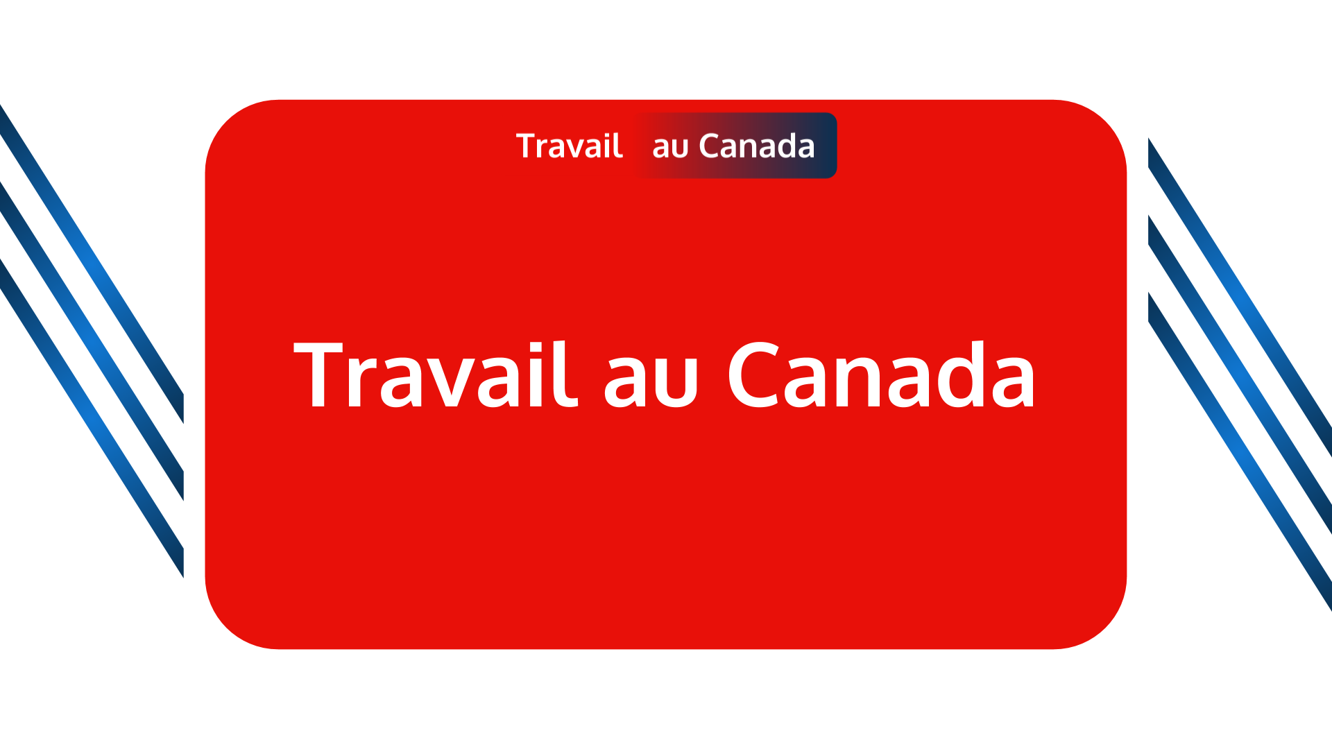 Travail au Canada Info pour aller travailler au Canada