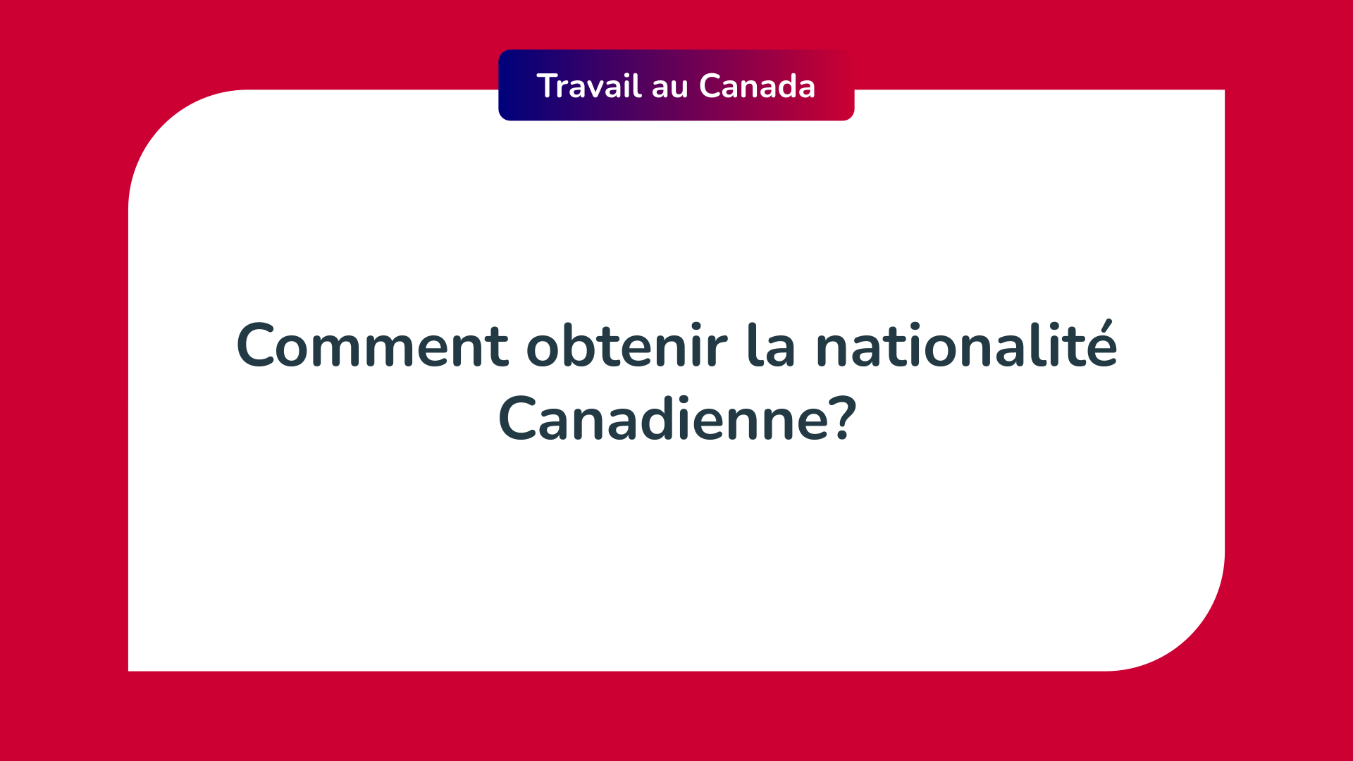 Comment obtenir la nationalité Canadienne