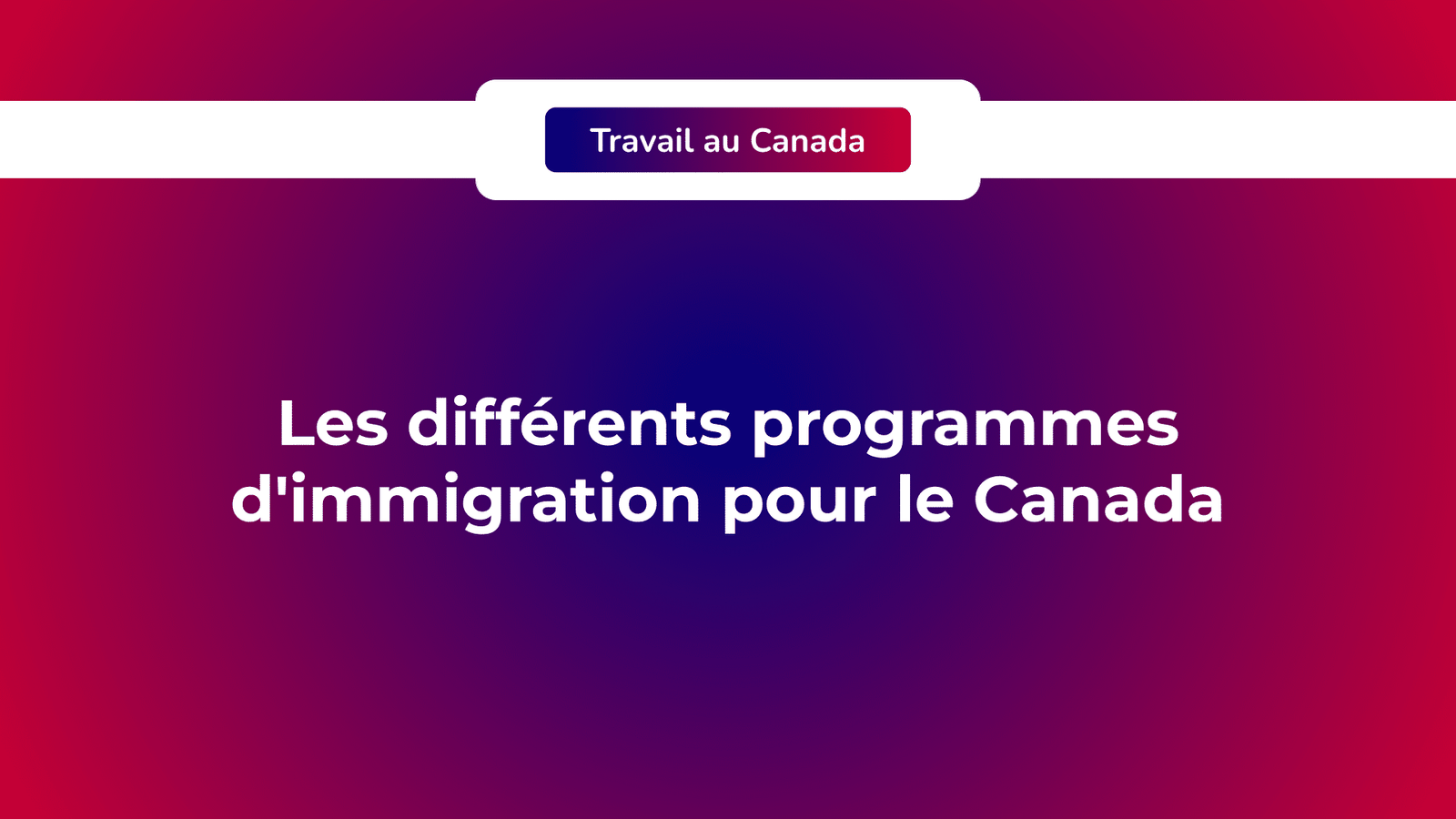 Programmes immigration Canada