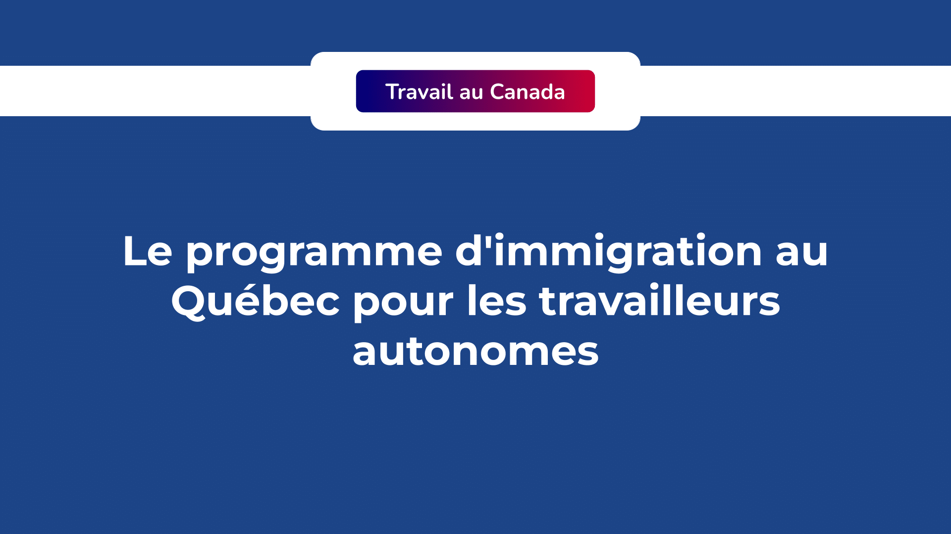 Programme D'immigration Au Québec Pour Travailleurs Autonomes