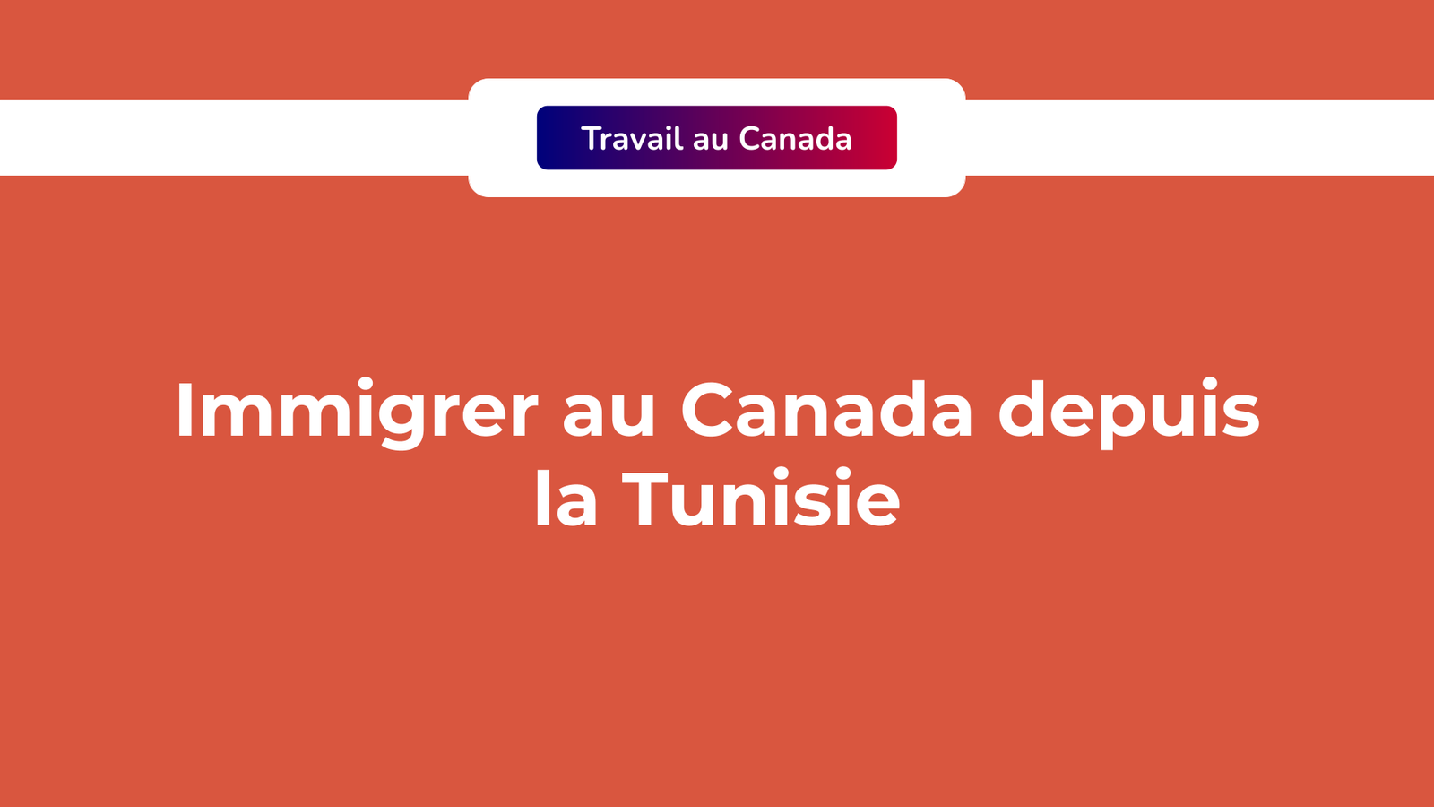 Immigrer au Canada depuis la Tunisie