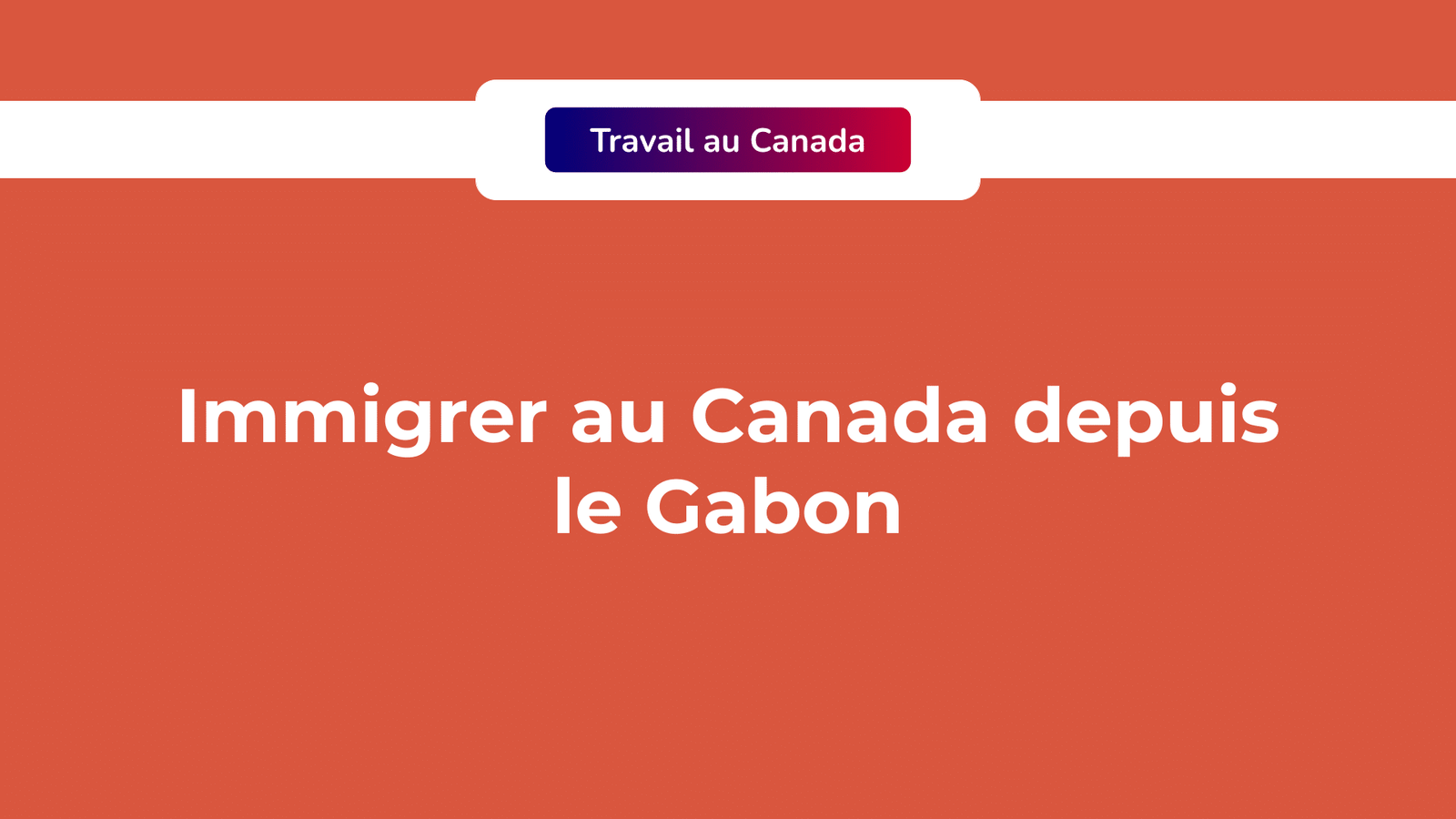 Immigrer au Canada depuis le Gabon