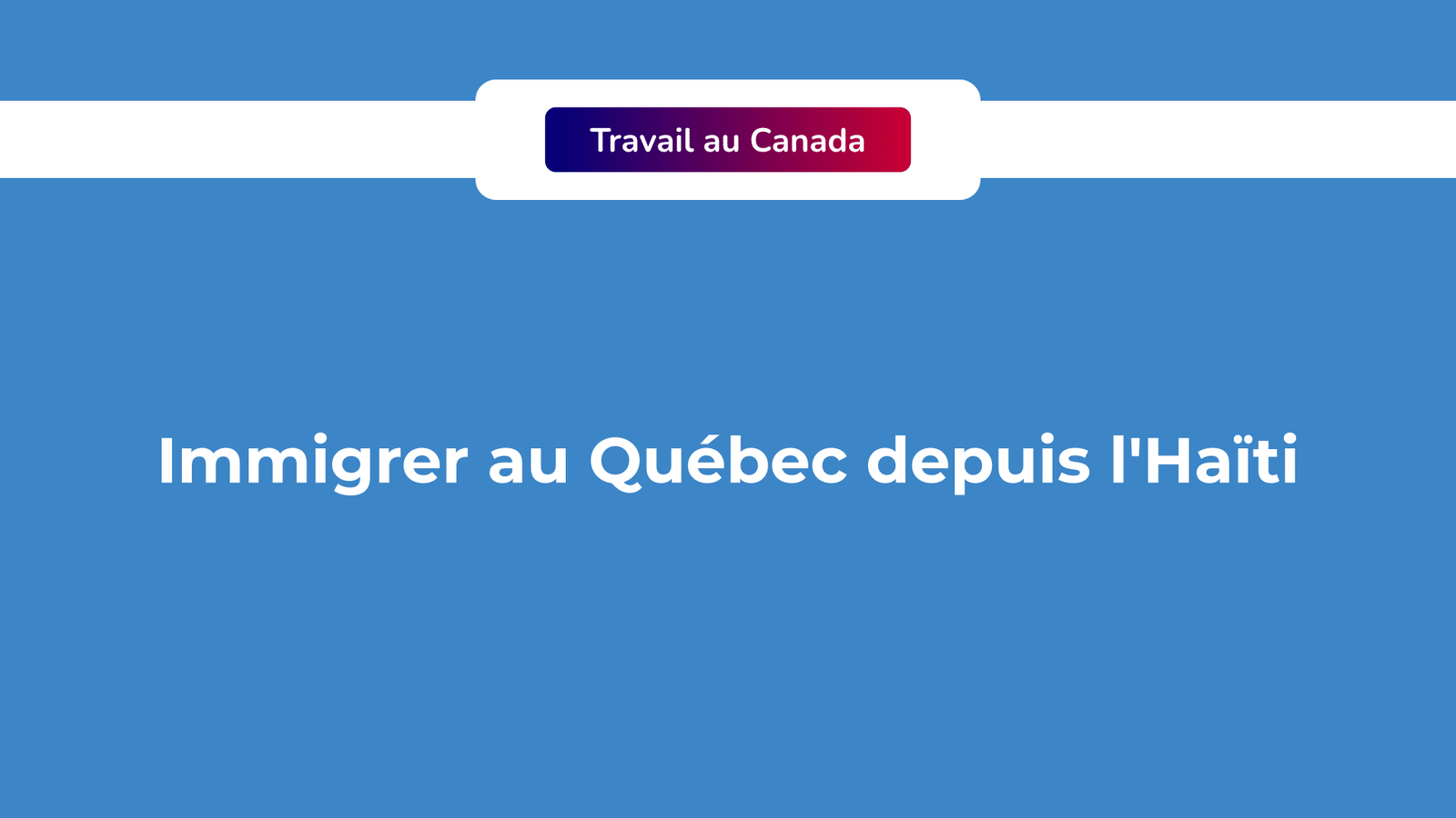 Immigrer au Québec depuis l'Haïti