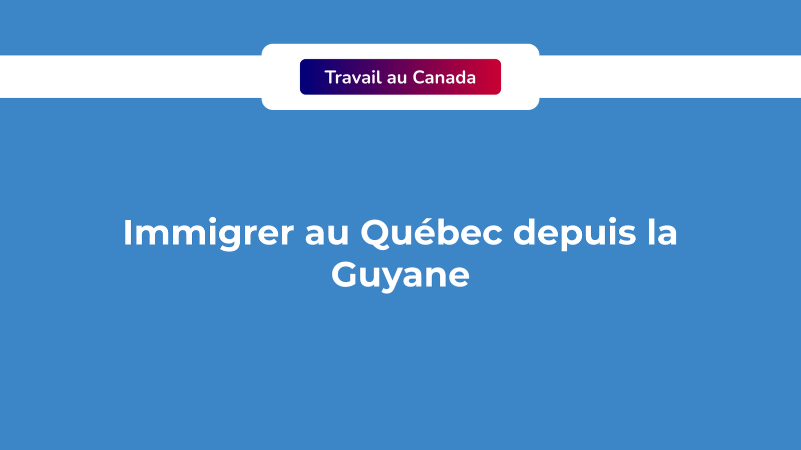 Immigrer au Québec depuis la Guyane