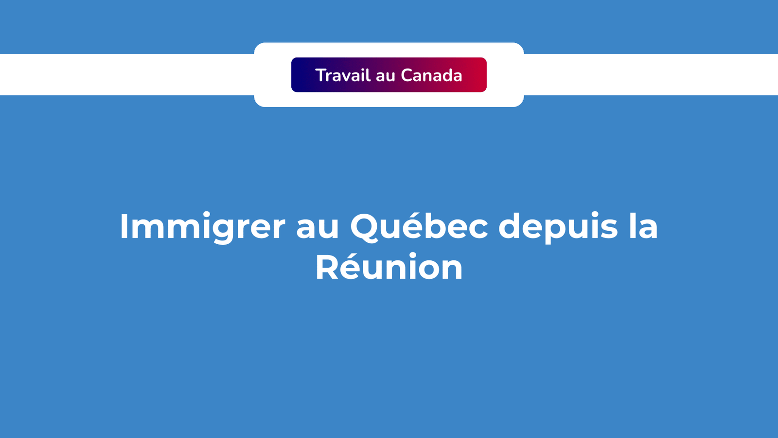 Immigrer au Québec depuis la Réunion