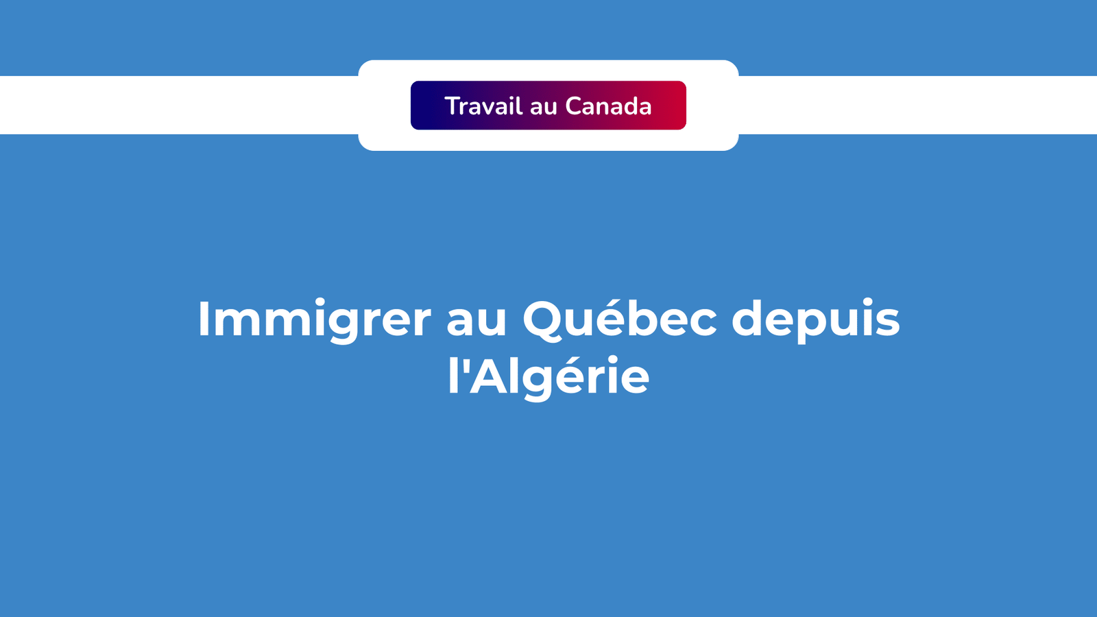 immigrer au Québec depuis l'Algérie