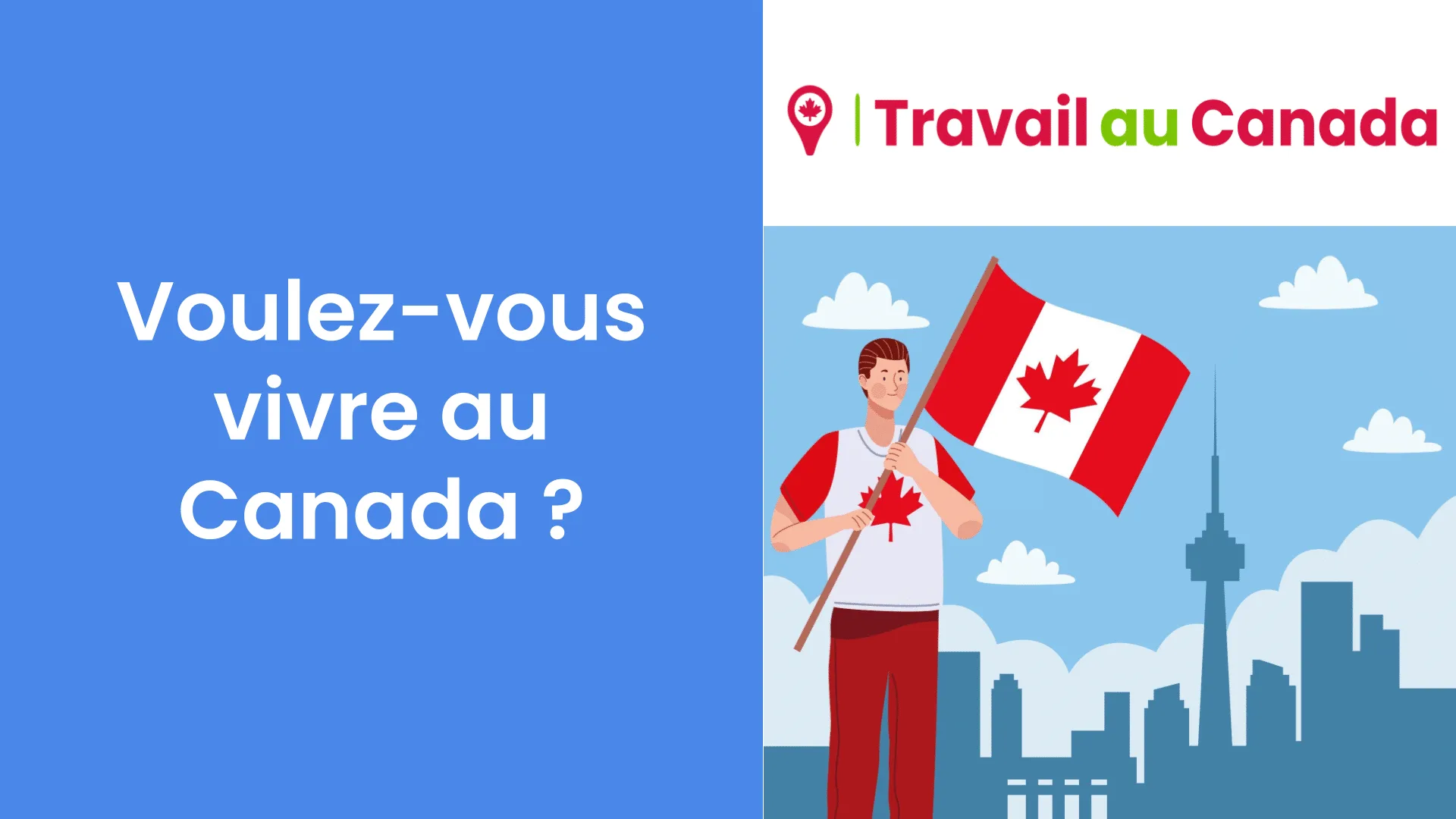 Voulez-vous vivre au Canada